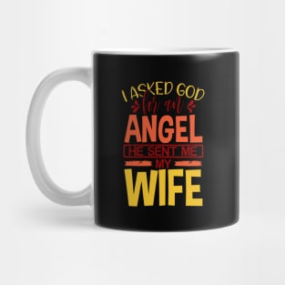 I Asked God For An Angel He Send Me My Wife Mug